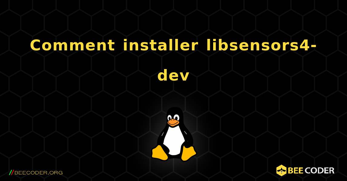 Comment installer libsensors4-dev . Linux