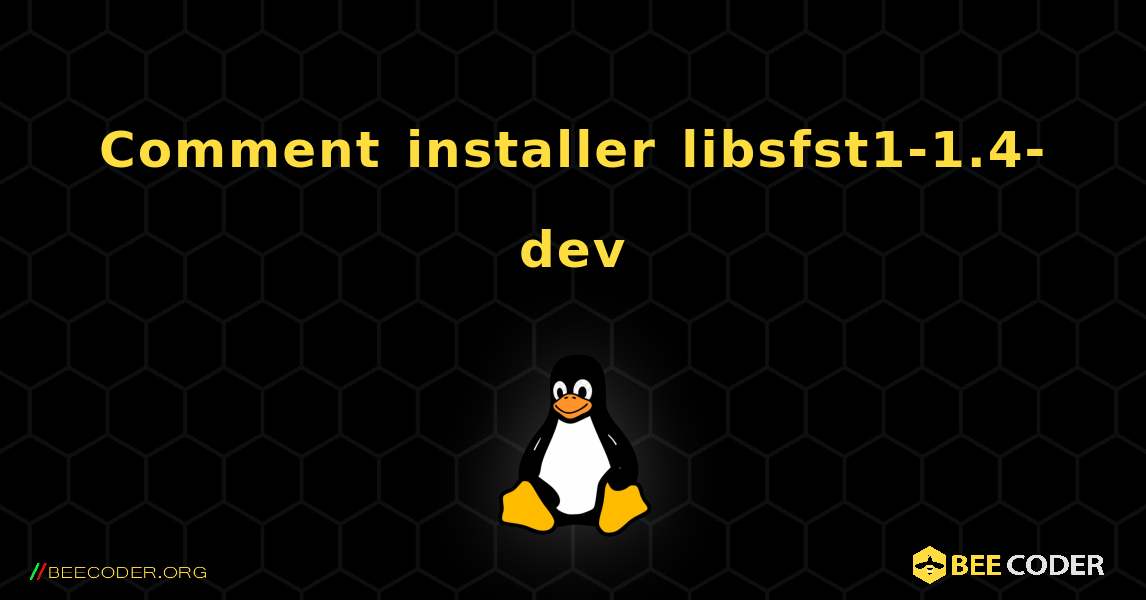 Comment installer libsfst1-1.4-dev . Linux