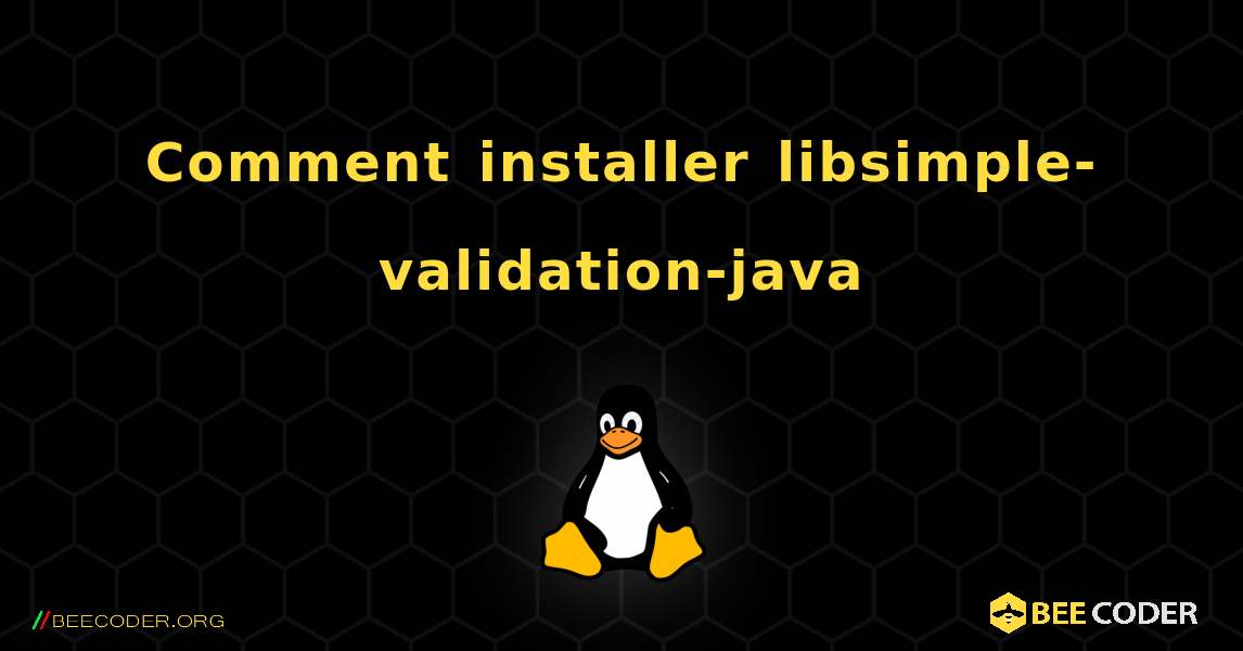 Comment installer libsimple-validation-java . Linux