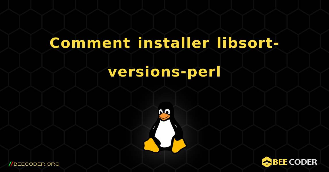 Comment installer libsort-versions-perl . Linux