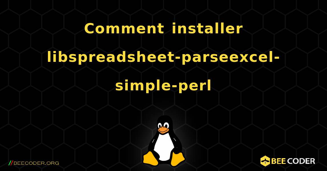 Comment installer libspreadsheet-parseexcel-simple-perl . Linux