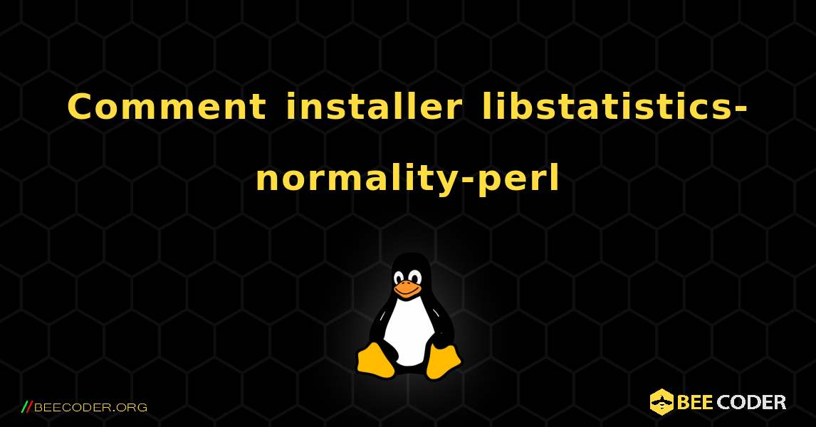 Comment installer libstatistics-normality-perl . Linux