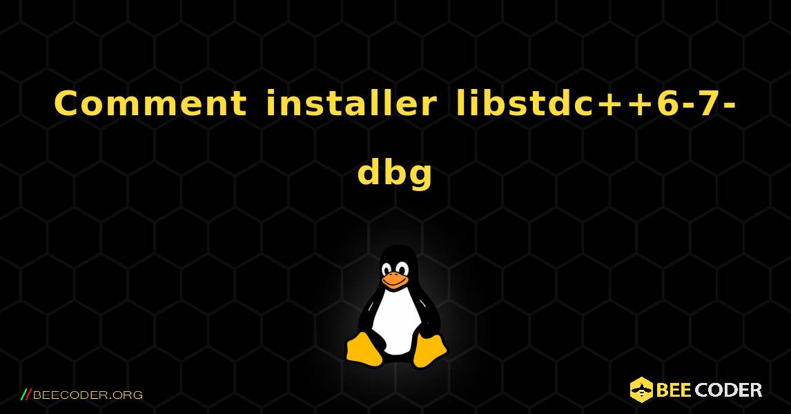 Comment installer libstdc++6-7-dbg . Linux