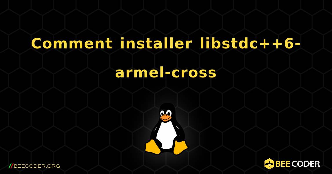 Comment installer libstdc++6-armel-cross . Linux