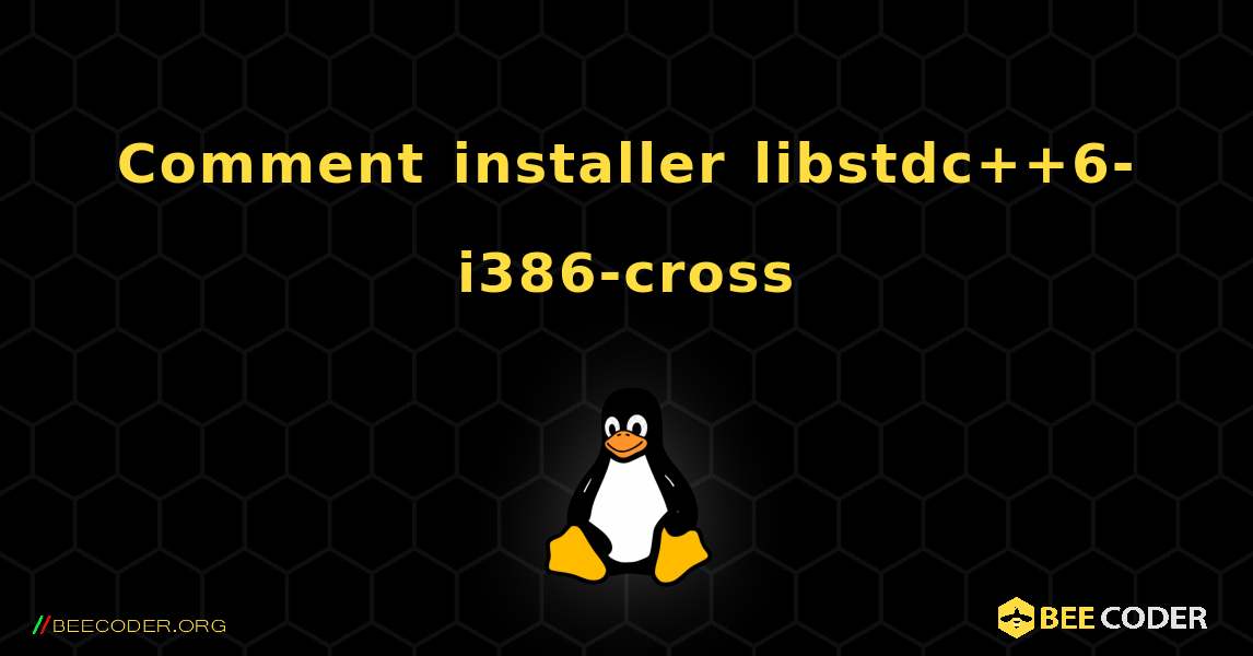 Comment installer libstdc++6-i386-cross . Linux