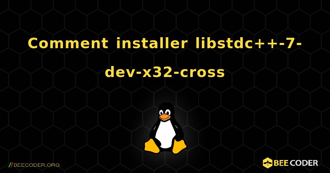 Comment installer libstdc++-7-dev-x32-cross . Linux