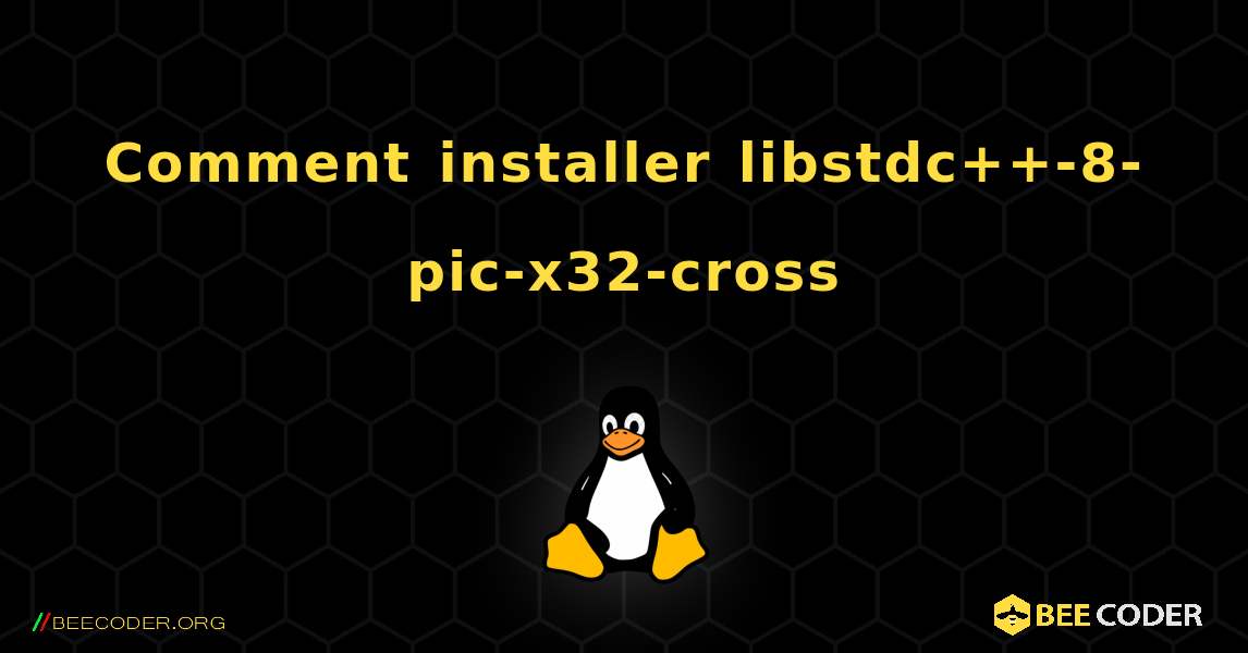 Comment installer libstdc++-8-pic-x32-cross . Linux