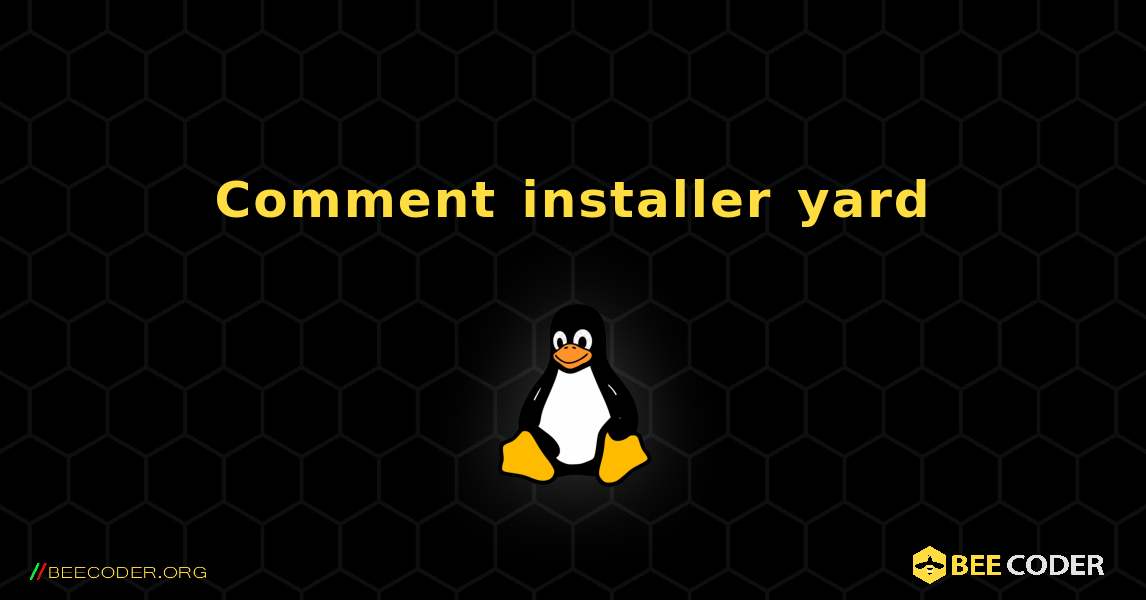 Comment installer yard . Linux