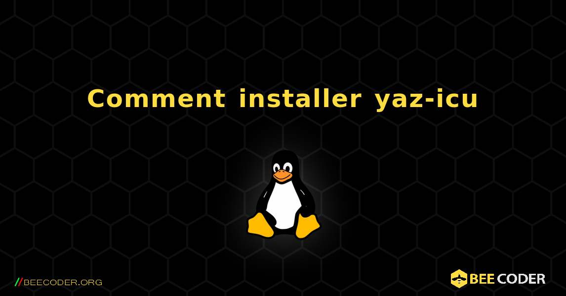 Comment installer yaz-icu . Linux