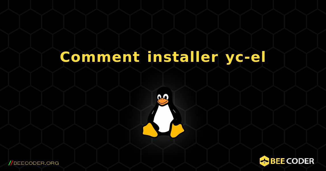 Comment installer yc-el . Linux