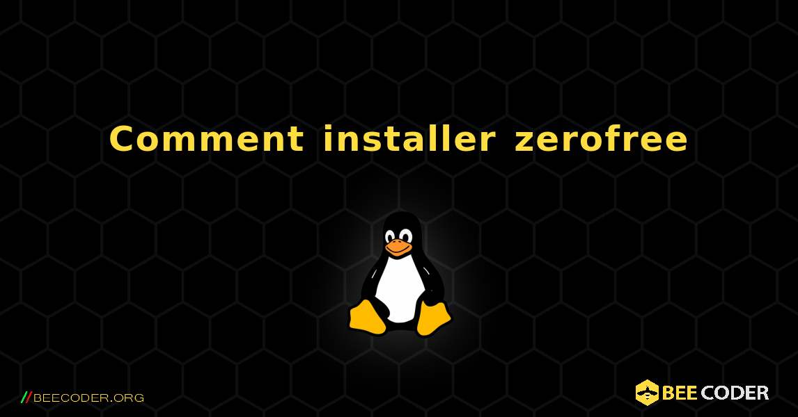 Comment installer zerofree . Linux