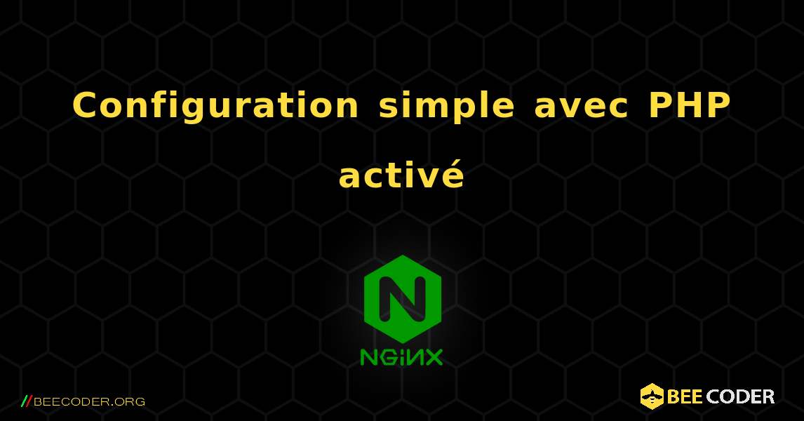 Configuration simple avec PHP activé. NGINX