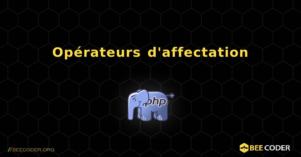 Opérateurs d'affectation. PHP