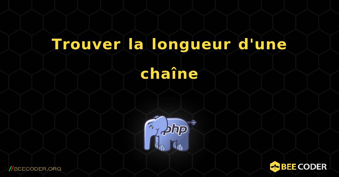 Trouver la longueur d'une chaîne. PHP