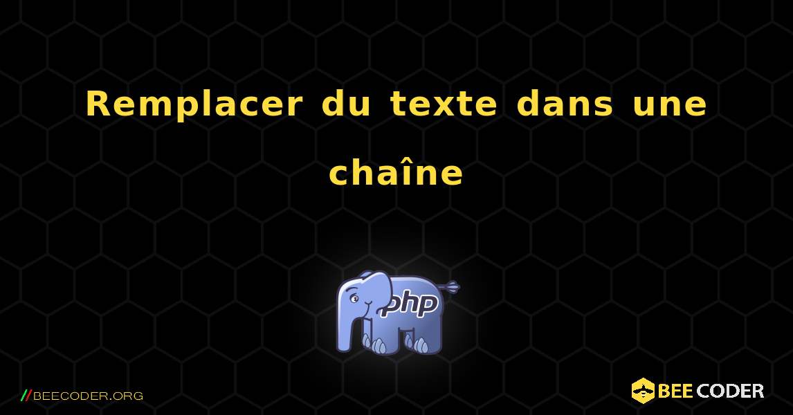 Remplacer du texte dans une chaîne. PHP