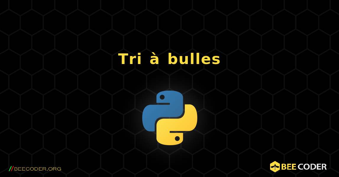 Tri à bulles. Python