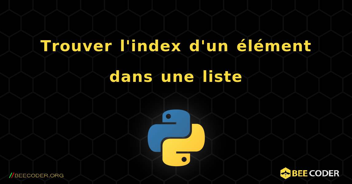 Trouver l'index d'un élément dans une liste. Python