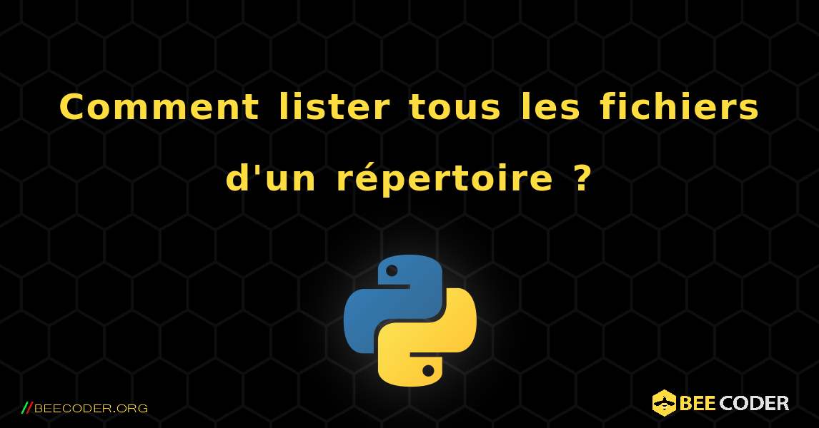 Comment lister tous les fichiers d'un répertoire ?. Python