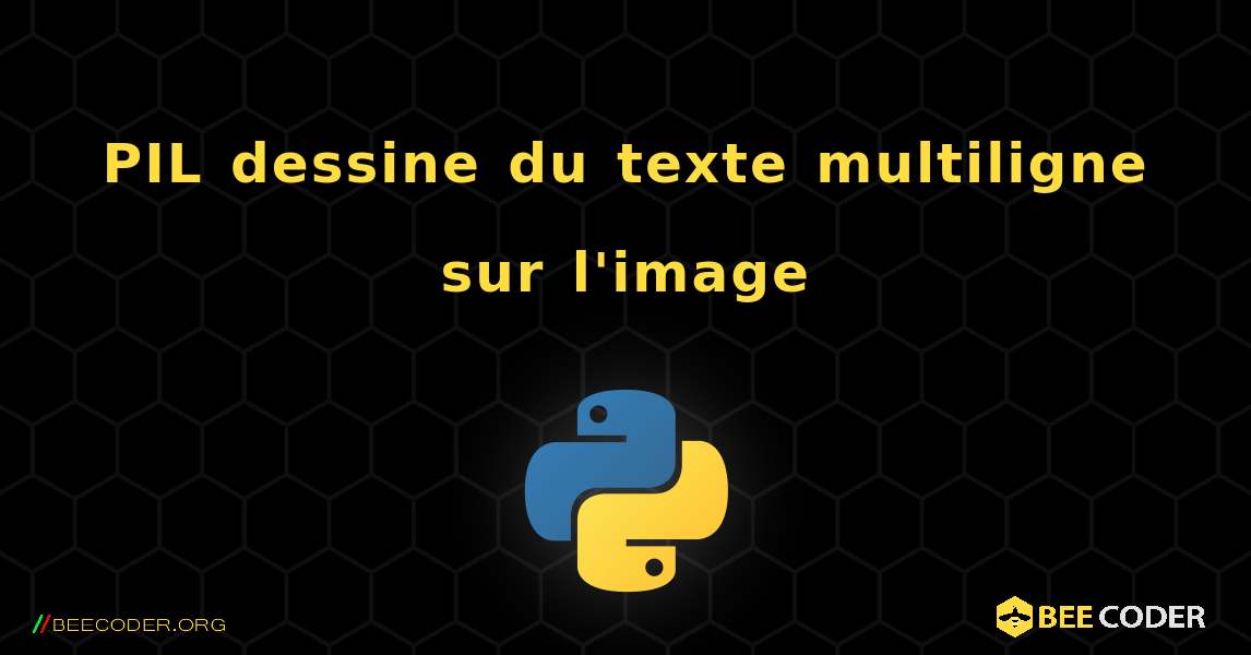 PIL dessine du texte multiligne sur l'image. Python