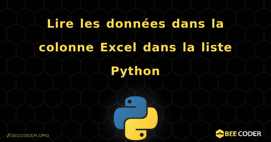 Lire les données dans la colonne Excel dans la liste Python. Python