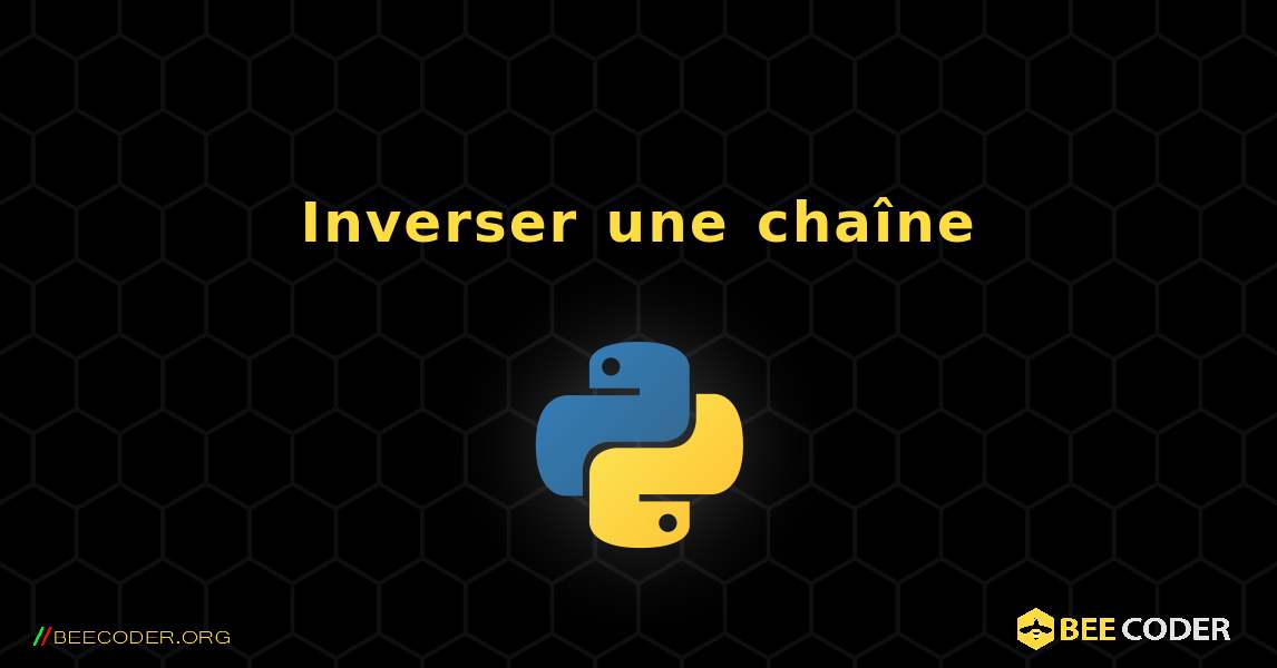 Inverser une chaîne. Python