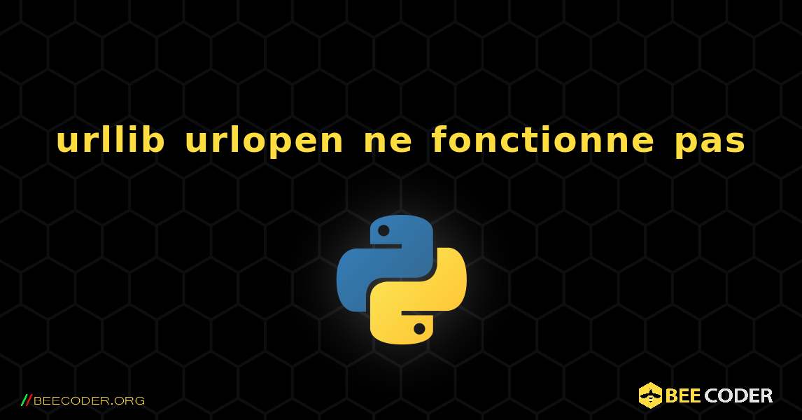 urllib urlopen ne fonctionne pas. Python