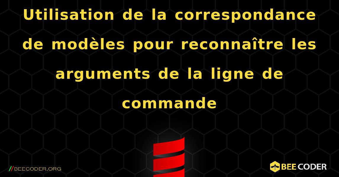 Utilisation de la correspondance de modèles pour reconnaître les arguments de la ligne de commande. Scala