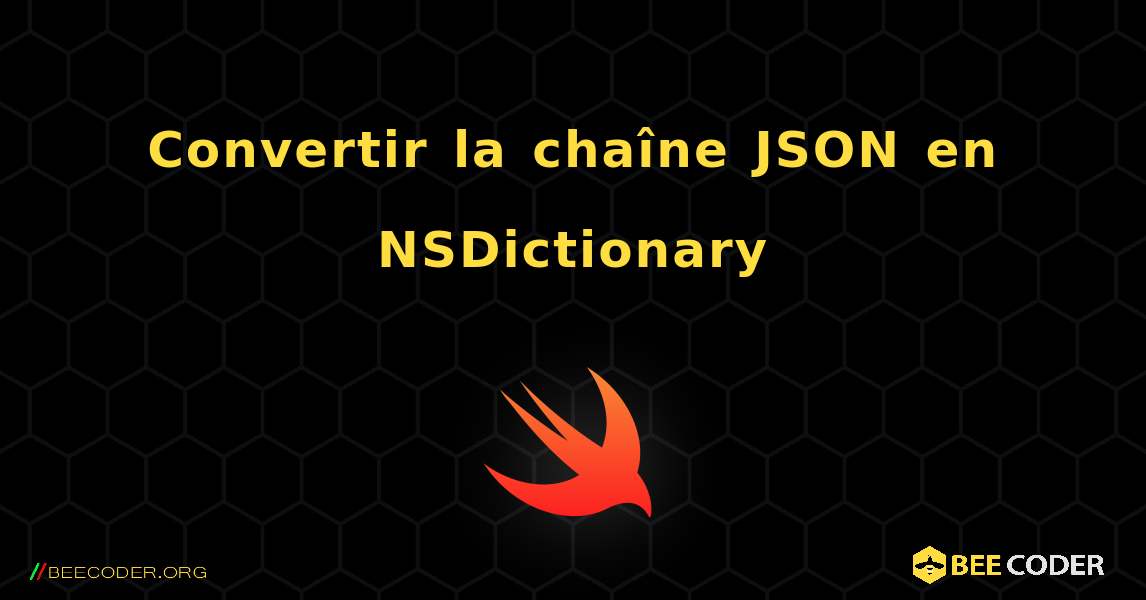 Convertir la chaîne JSON en NSDictionary. Swift