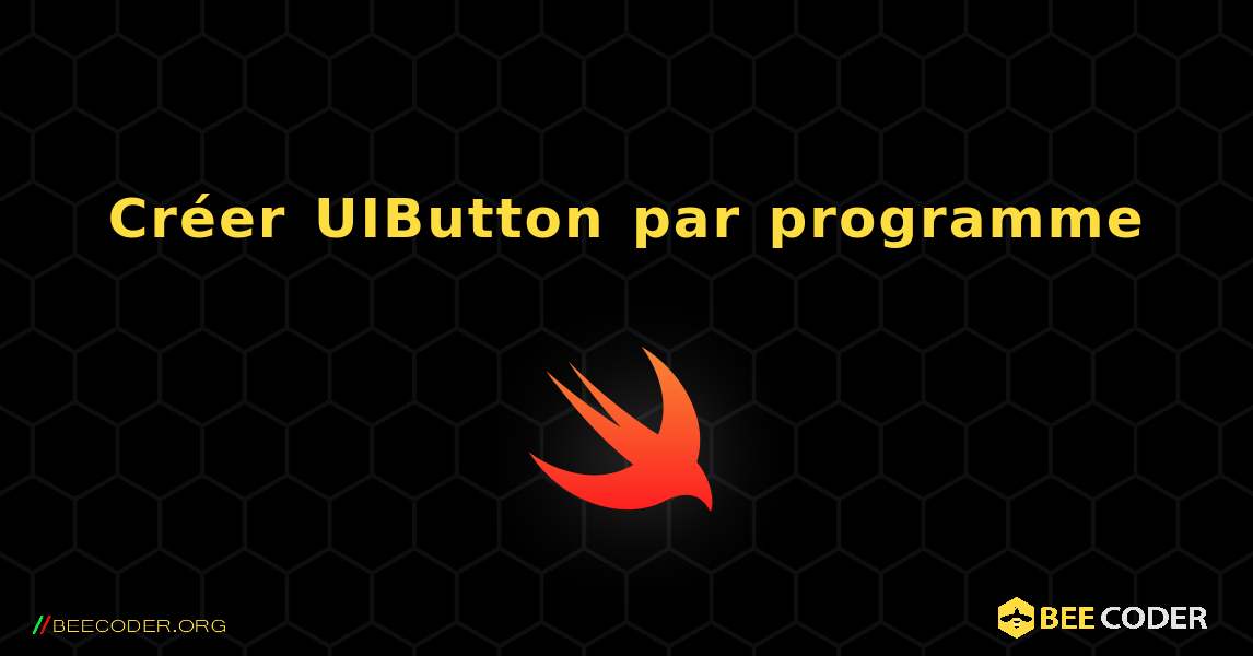 Créer UIButton par programme. Swift