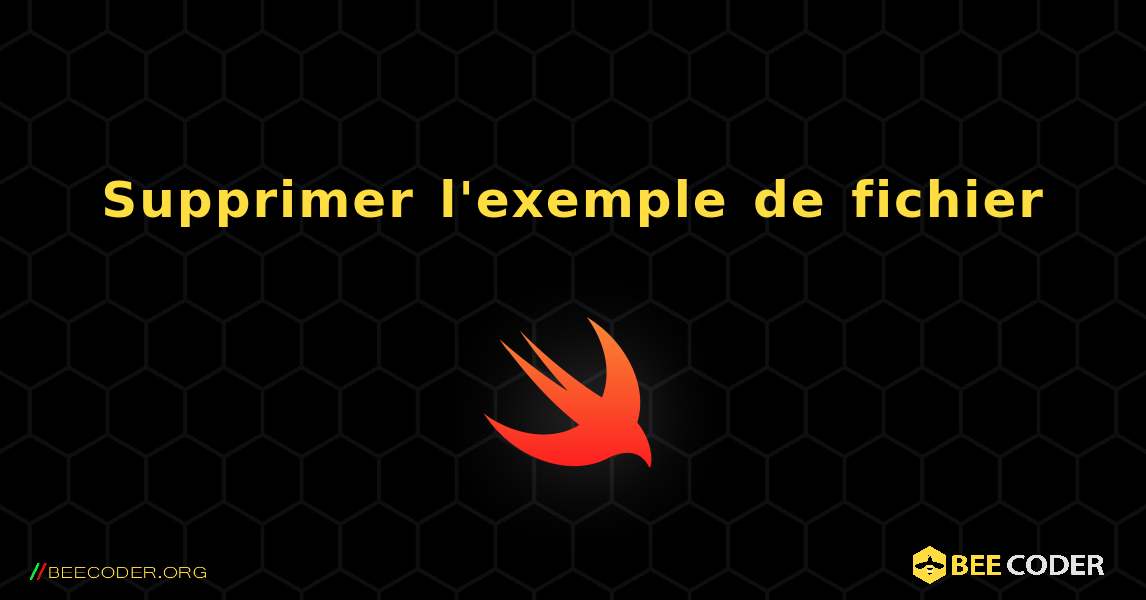 Supprimer l'exemple de fichier. Swift