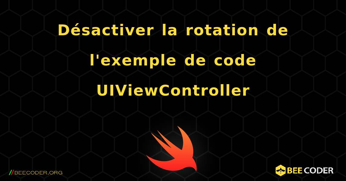 Désactiver la rotation de l'exemple de code UIViewController. Swift