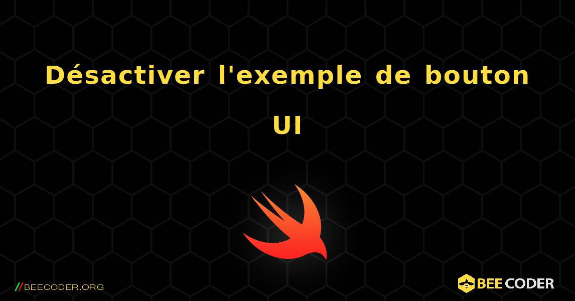 Désactiver l'exemple de bouton UI. Swift