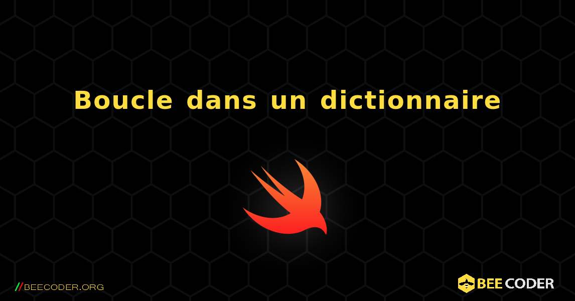 Boucle dans un dictionnaire. Swift