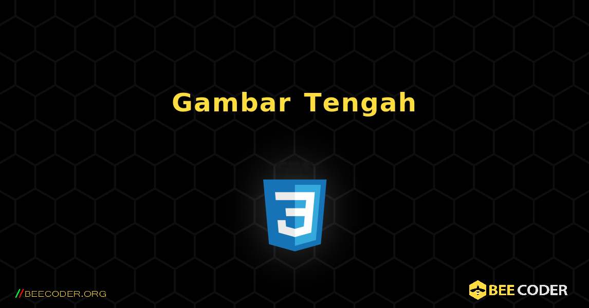 Gambar Tengah. CSS