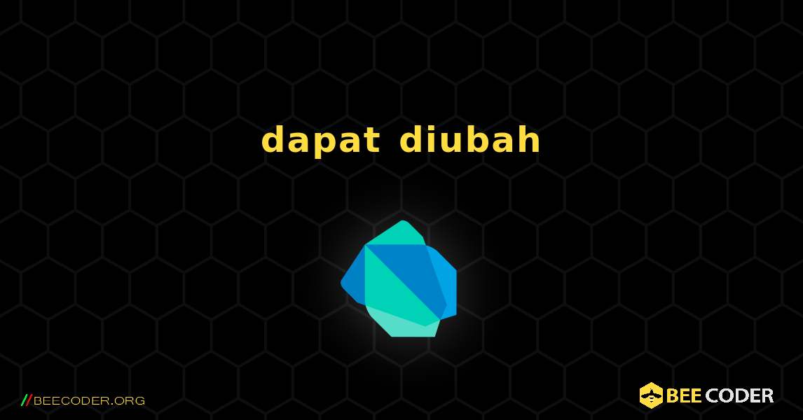 dapat diubah. Dart