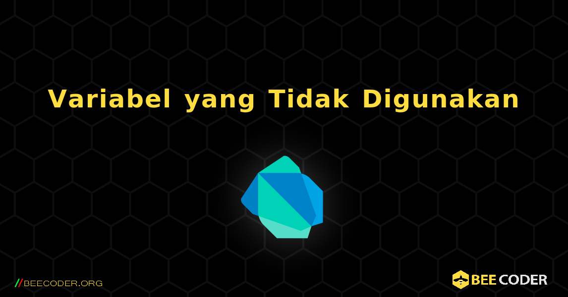 Variabel yang Tidak Digunakan. Dart