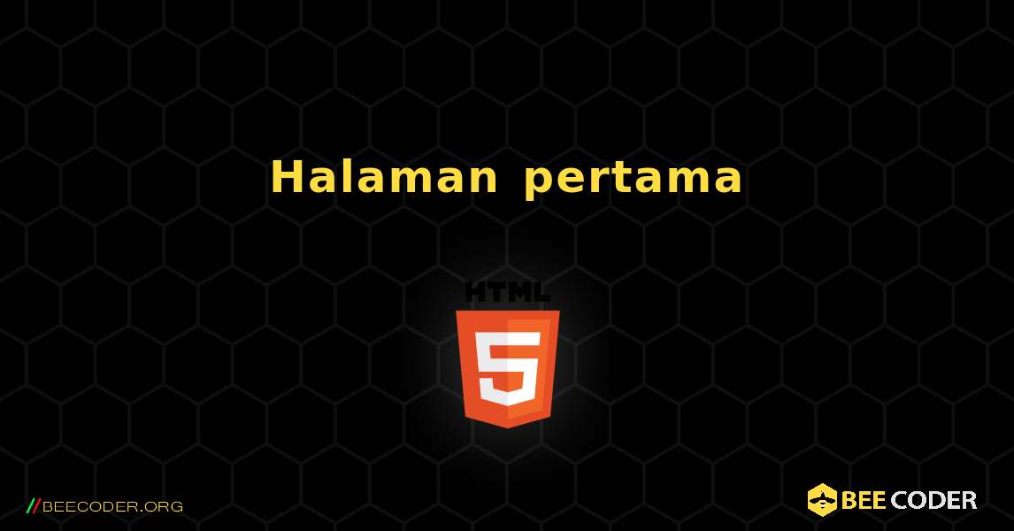 Halaman pertama. HTML