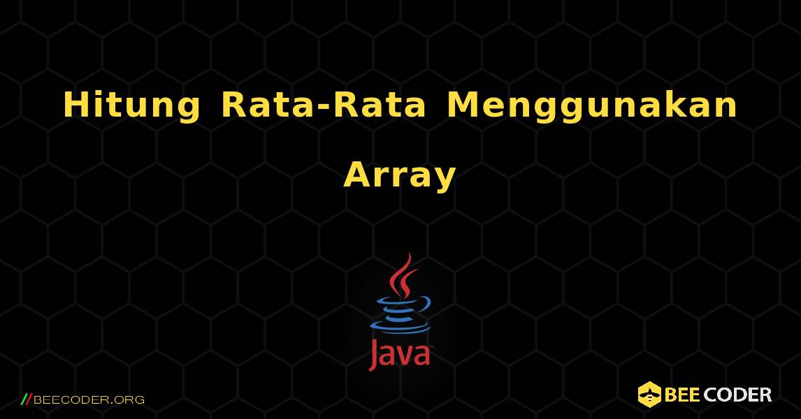 Hitung Rata-Rata Menggunakan Array. Java