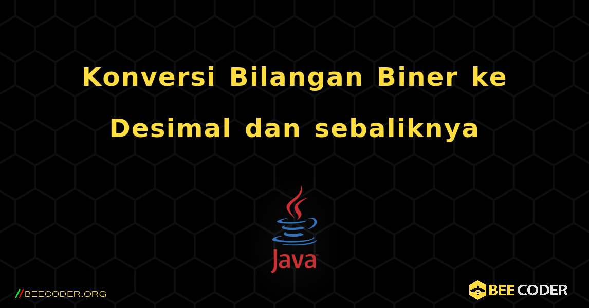 Konversi Bilangan Biner ke Desimal dan sebaliknya. Java