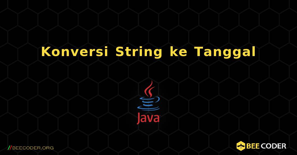 Konversi String ke Tanggal. Java