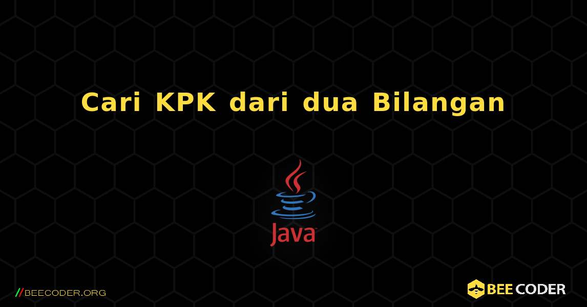 Cari KPK dari dua Bilangan. Java