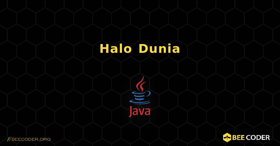 Halo Dunia. Java