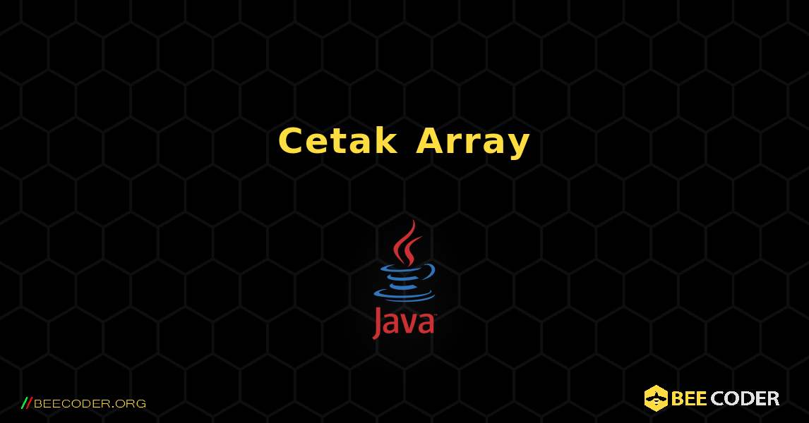 Cetak Array. Java