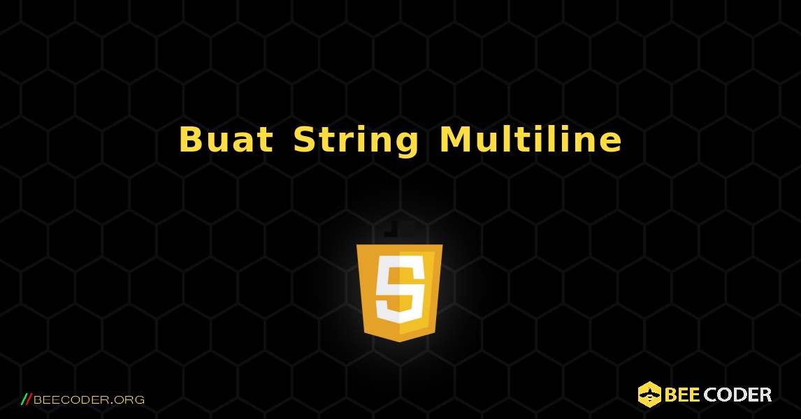 Buat String Multiline. JavaScript