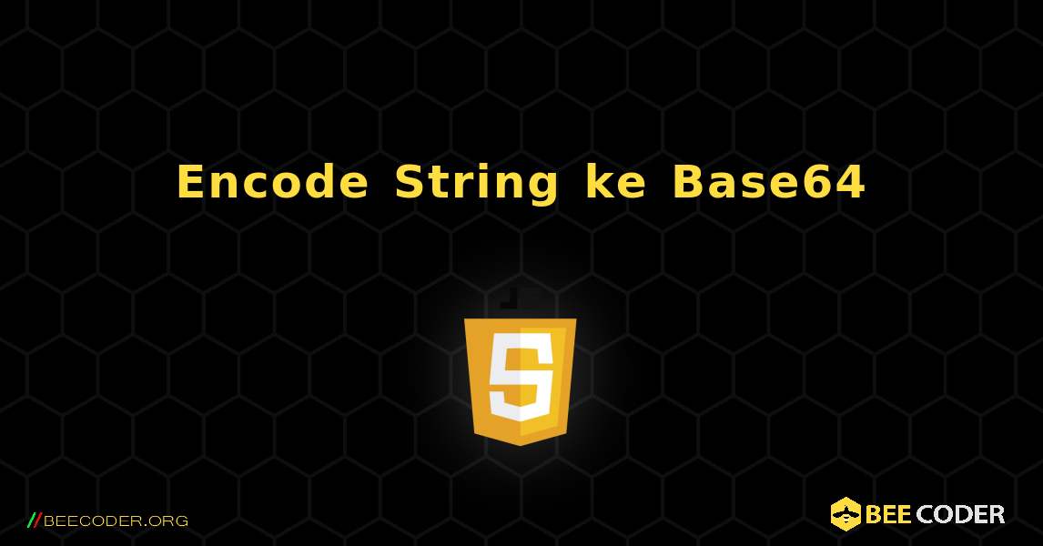 Encode String ke Base64. JavaScript