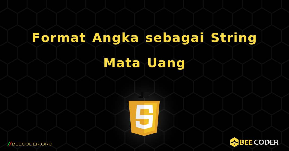 Format Angka sebagai String Mata Uang. JavaScript