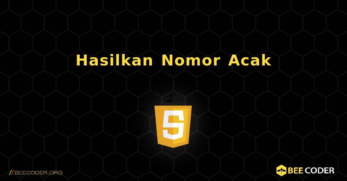 Hasilkan Nomor Acak. JavaScript