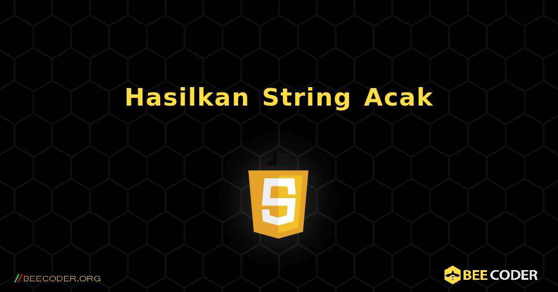 Hasilkan String Acak. JavaScript