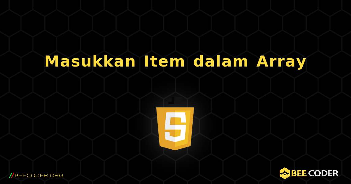 Masukkan Item dalam Array. JavaScript