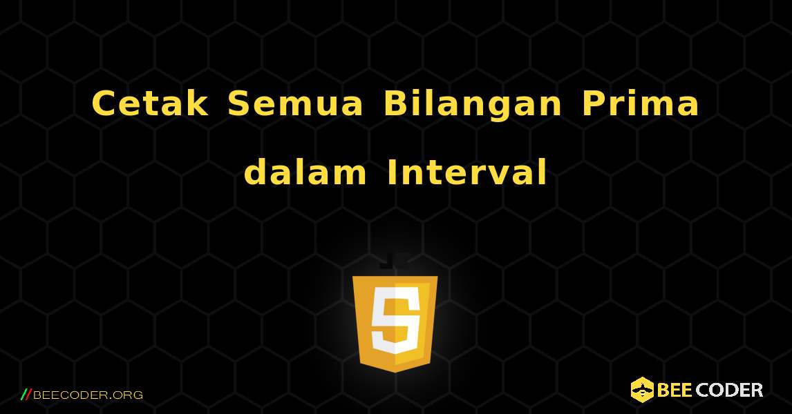 Cetak Semua Bilangan Prima dalam Interval. JavaScript